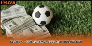 Kèo Hiệp 1 - Trải Nghiệm Cá Cược Kịch Tính, Hấp Dẫn